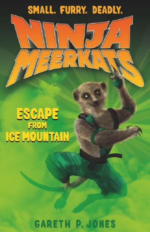 [Ninja Meerkats 03] • Escape from Ice Mountain